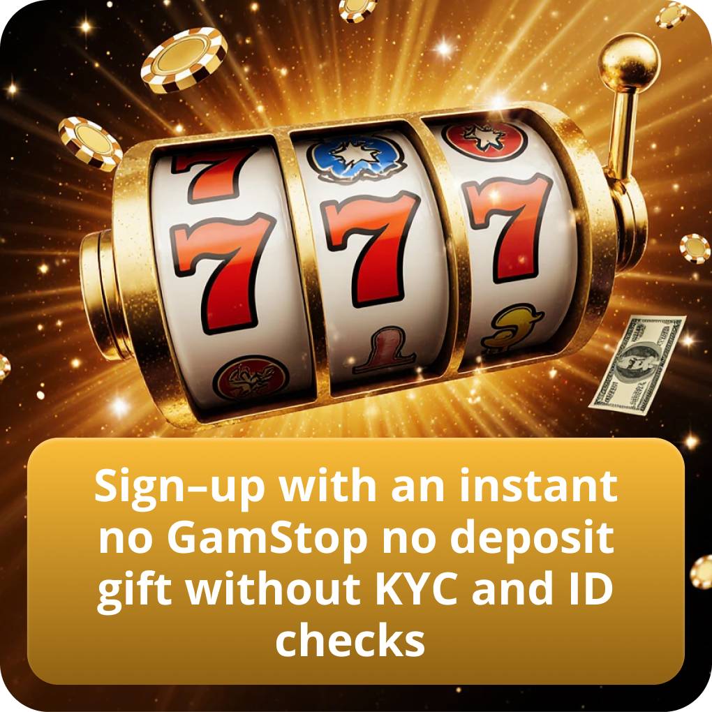 Instant Sign Up at No GamStop Casinos with No Deposit Gifts and KYC Free Registration Sign–up with an instant no GamStop no deposit gift without KYC and ID checks
