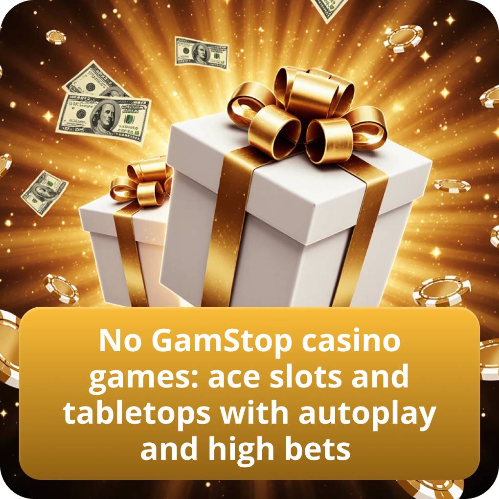 No GamStop Casino Game Selection Including Premium Slots Table Games Autoplay and High Stake Options No GamStop casino games: ace slots and tabletops with autoplay and high bets
